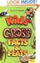 Kids' Book Of Gross Facts & Feats