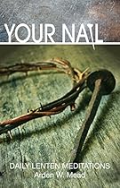Your Nail: Daily Lenten Meditations