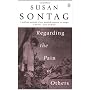 Regarding the Pain of Others by Susan Sontag