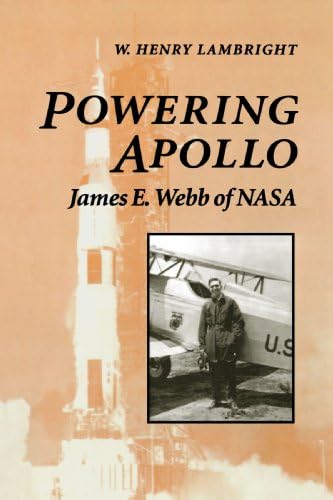 Powering Apollo: James E. Webb of NASA (New Series in NASA History)