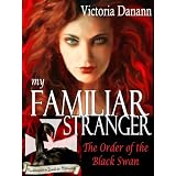 My Familiar Stranger - A Paranormal Romance (The Order of the Black Swan)