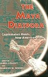 Maya Diaspora: Guatemalan Roots, New American Lives