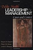 Public Health Leadership and Management: Cases and Context