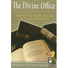 The Divine Office for Dodos: A Step-By-Step Guide to Praying the Liturgy of the Hours