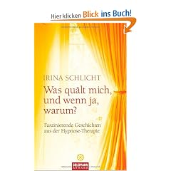 Was qu�lt mich, und wenn ja, warum?: Faszinierende Geschichten aus der Hypnose-Therapie