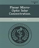 Planar Micro-Optic Solar Concentration.