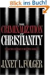 The Criminalization of Christianity:...