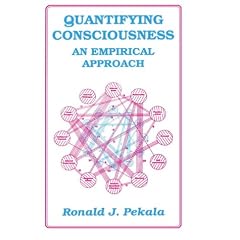 Quantifying Consciousness: An Empirical Approach (Critical Issues in Psychiatry)