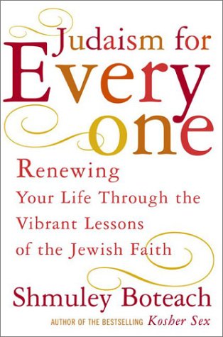 Judaism For Everyone: Renewing Your Life Through The Vibrant Lessons Of The Jewish Faith