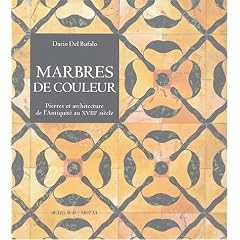 Marbres de couleur : Pierres et architecture de l'Antiquit� au XVIIIe si�cle