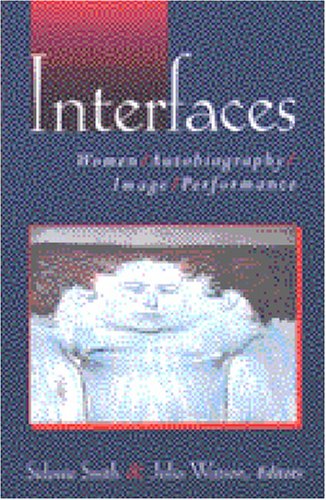 Interfaces: Women, Autobiography, Image, Performance
