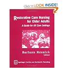 Restorative Care Nursing for Older Adults: A Guide for All Care Settings (Springer Series... by Barbara Resnick PhD CRNP FAAN