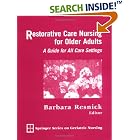 Restorative Care Nursing for Older Adults: A Guide for All Care Settings (Springer Series... by  Barbara Resnick