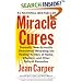Miracle Cures: Dramatic New Scientific Discoveries Revealing the Healing Powers of Herbs, Vitamins, and Other Natural Remedies
