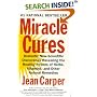 Miracle Cures: Dramatic New Scientific Discoveries Revealing the Healing Powers of Herbs, Vitamins, and Other Natural Remedies