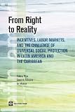 From right to reality : incentives, labor markets, and the challenge of universal social protection in Latin America and the Caribbean