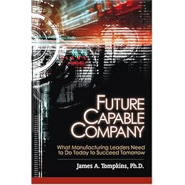 Future Capable Company: What Manufacturing Leaders Need to Do Today to Succeed Tomorrow