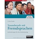 Traumberufe mit Fremdsprachen: Anforderungen f�r den Berufseinstiegvon "Ulrike Beyler"