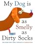 My Dog is As Smelly As Dirty Socks: And Other Funny Family Portraits