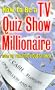 How to Be a TV Quiz Show Millionaire