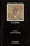 Los Idolos/ The Idols (Letras Hispanicas / Hispanic Writings) (Spanish Edition)
