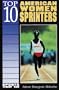 Top 10 American Women Sprinters (Sports Top 10)