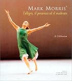 Mark Morris` L`Allegro, il Penseroso ed il Moderato: A Celebration