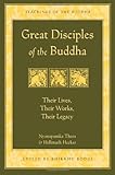 Great Disciples of the Buddha: Their Lives, Their Works, Their Legacy (Teachings of the Buddha)