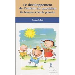 Le d�veloppement de l'enfant au quotidien : Du berceau � l'�cole primaire