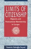Limits of Citizenship: Migrants and Postnational Membership in Europe
