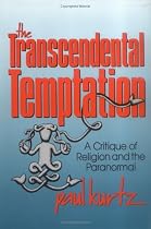 The Transcendental Temptation: A Critique of Religion and the Paranormal