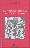 La violence f�minine, du v�cu au transmis