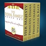 The Royal Family...Boxed Set Edition: The Complete Stories of Queen Elizabeth, Prince Charles, Princess Diana, Prince William & Kate (The British Royal Family)