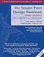 The Trigger Point Therapy Workbook: Your Self-Treatment Guide for Pain Relief