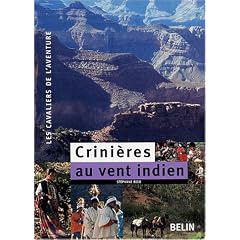 Crini�res au vent indien : 7500 km � cheval, du Colorado au Guatemala � travers le Far West et le Mexique