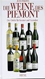 Die Weine des Piemont - Der Guide f&uuml;r Kenner und Geniesser - Jens Priewe