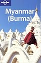 Myanmar (Burma): The lowdown on the unknown 'Golden Land' (Lonely Planet Country Guide)