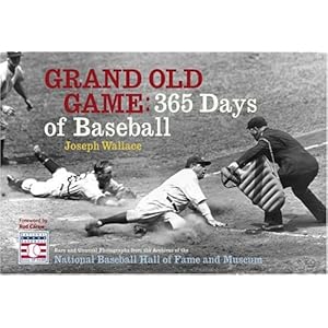 Grand Old Game : 365 Days of Baseball Joseph E. Wallace