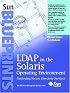 LDAP in the Solaris Operating Environment: Deploying Secure Directory Services (Sun BluePrints, The Official Sun Microsystems Resource Series)