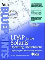 LDAP in the Solaris Operating Environment: Deploying Secure Directory Services (Sun BluePrints, The Official Sun Microsystems Resource Series)