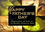 Happy Father's Day: Expressions of Love and Appreciation for the
World's Greatest Dad