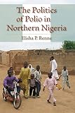 The politics of polio in northern Nigeria