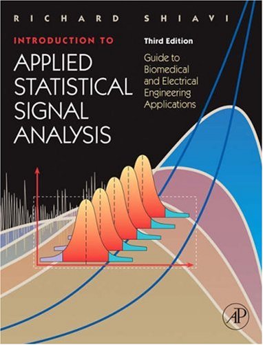 Introduction to Applied Statistical Signal Analysis, Third Edition: Guide to Biomedical and Electrical Engineering Applications (Biomedical Engineering)
