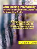 Maximizing Profitability:  The Theory of Constraints Approach to Maximizing Profits