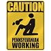  CAUTION : PENNSYLVANIAN WORKING  PENNSYLVANIA