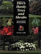 Dirr's Hardy Trees and Shrubs: An Illustrated Encyclopedia