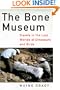 The Bone Museum: Travels in the Lost Worlds of Dinosaurs and Birds