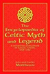 The encyclopaedia of Celtic myth and legend : a definitive sourcebook of magic, vision, and lore