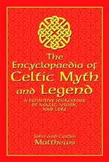 The encyclopaedia of Celtic myth and legend : a definitive sourcebook of magic, vision, and lore