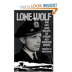 Lone Wolf: The Life and Death of U-Boat Ace Werner Henke